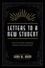 Letters to a New Student : Tips to Study Smarter from a Psychologist - eBook