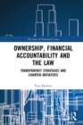 Ownership, Financial Accountability and the Law : Transparency Strategies and Counter-Initiatives - eBook