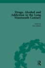 Drugs, Alcohol and Addiction in the Long Nineteenth Century : Volume IV - eBook