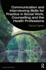 Communication and Interviewing Skills for Practice in Social Work, Counselling and the Health Professions - eBook