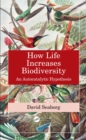 How Life Increases Biodiversity : An Autocatalytic Hypothesis - eBook