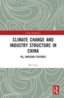 Climate Change and Industry Structure in China : CO2 Emission Features - eBook