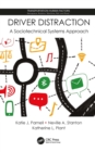 Driver Distraction : A Sociotechnical Systems Approach - eBook