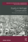 Equity in Heritage Conservation : The Case of Ahmedabad, India - eBook