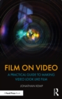 Film on Video : A Practical Guide to Making Video Look like Film - eBook