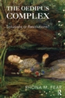 The Oedipus Complex : Solutions or Resolutions? - eBook