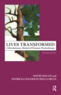 Lives Transformed : A Revolutionary Method of Dynamic Psychotherapy - eBook