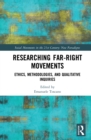 Researching Far-Right Movements : Ethics, Methodologies, and Qualitative Inquiries - eBook