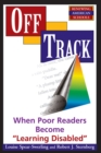 Off Track : When Poor Readers Become ""Learning Disabled"" - eBook