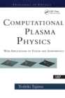 Computational Plasma Physics : With Applications To Fusion And Astrophysics - eBook
