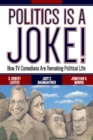 Politics Is a Joke! : How TV Comedians Are Remaking Political Life - eBook