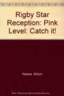 Rigby Star Reception: Pink Level : Catch it! - Book