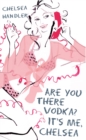 Are you there Vodka? It's me, Chelsea - Book