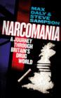 Narcomania : A Journey Through Britain's Drug World - Book
