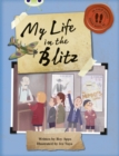 Bug Club Independent Non Fiction Blue B My Life in the Blitz - Book