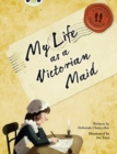 Bug Club NF Red (KS2) B/5B My Life as a Victorian Maid - Book