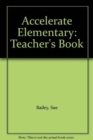 Accelerate Elementary : Teacher's Book - Book