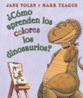 Como aprenden los colores los dinosaurios? (How Do Dinosaurs Learn Their Colors?) : (Spanish language edition of How Do Dinosaurs Learn Their Colors?) - Book