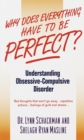 Why Does Everything Have to Be Perfect? : Understanding Obsessive-Compulsive Disorder - Book