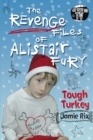 The Revenge Files of Alistair Fury: Tough Turkey - Book