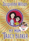 My Mum Tracy Beaker : Now a major TV series - Book