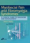 Myofascial Pain and Fibromyalgia Syndromes : A Clinical Guide to Diagnosis and Management - Book