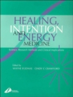 Healing, Intention and Energy Medicine : Science, Research Methods and Clinical Implications - Book