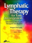Lymphatic Therapy for Toxic Congestion : Selected Case Studies for Therapists and Patients - Book