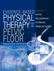 Evidence-based Physical Therapy for the Pelvic Floor : Bridging Science and Clinical Practice - Book