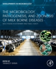 The Microbiology, Pathogenesis and Zoonosis of Milk Borne Diseases : Milk Hygiene in Veterinary and Public Health - Book