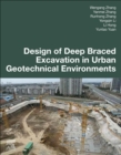 Design of Deep Braced Excavation in Urban Geotechnical Environments - Book
