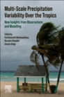 Multi-Scale Precipitation Variability Over the Tropics : New Insights from Observations and Modelling - Book