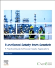 Functional Safety from Scratch : A Practical Guide to Process Industry Applications - Book