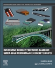 Innovative Bridge Structures Based on Ultra-High Performance Concrete (UHPC) - Book