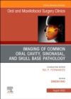 Imaging of Common Oral Cavity, Sinonasal, and Skull Base Pathology, An Issue of Oral and Maxillofacial Surgery Clinics of North America : Volume 35-3 - Book