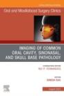 Imaging of Common Oral Cavity, Sinonasal, and Skull Base Pathology, An Issue of Oral and Maxillofacial Surgery Clinics of North America, E-Book - eBook