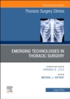 Emerging Technologies in Thoracic Surgery, An Issue of Thoracic Surgery Clinics : Volume 33-3 - Book