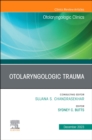 Otolaryngologic Trauma, An Issue of Otolaryngologic Clinics of North America : Volume 56-6 - Book