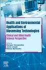 Health and Environmental Applications of Biosensing Technologies : Clinical and Allied Health Science Perspective - Book