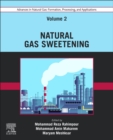 Advances in Natural Gas: Formation, Processing, and Applications. Volume 2: Natural Gas Sweetening - Book