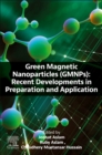 Green Magnetic Nanoparticles (GMNPs) : Recent Developments in Preparation and Application - Book