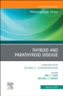 Thyroid and Parathyroid Disease, An Issue of Otolaryngologic Clinics of North America : Volume 57-1 - Book