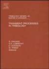 Transient Processes in Tribology : Proceedings of the 30th Leeds-Lyon Symposium on Tribiology Volume 43 - Book