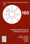Characterization of Porous Solids VII : Proceedings of the 7th International Symposium on the Characterization of Porous Solids (COPS-VII), Aix-en-Provence, France, 26-28 May 2005 Volume 160 - Book
