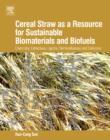 Cereal Straw as a Resource for Sustainable Biomaterials and Biofuels : Chemistry, Extractives, Lignins, Hemicelluloses and Cellulose - Book