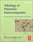 Tribology of Polymeric Nanocomposites : Friction and Wear of Bulk Materials and Coatings Volume 55 - Book