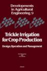 Trickle Irrigation for Crop Production : Design, Operation and Management - eBook
