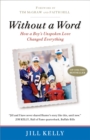 Without A Word : How a Boy's Unspoken Love Changed Everything - Book