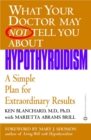 What Your Dr...Hypothyroidism : A Simple Plan for Extraordinary Results - Book