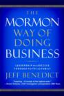 The Mormon Way of Doing Business : Leadership and Success Through Faith and Family - Book